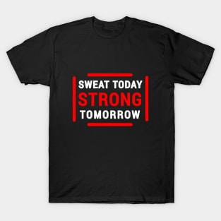 "Sweat today strong tomorrow" running T-Shirt